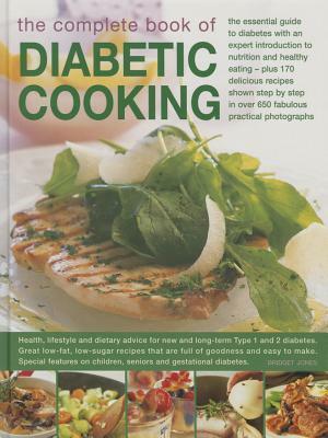 The Complete Book of Diabetic Cooking: The Essential Guide to Diabetes with an Expert Introduction to Nutrition and Healthy Eating - Plus 170 Deliciou by Bridget Jones