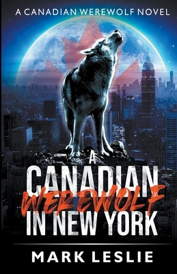 A Canadian Werewolf in New York by Mark Leslie