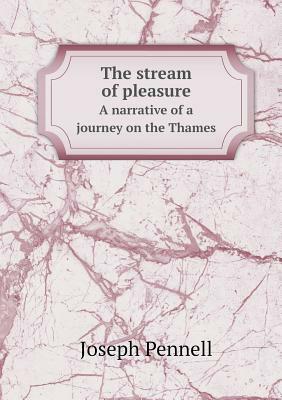 The Stream of Pleasure a Narrative of a Journey on the Thames by Joseph Pennell