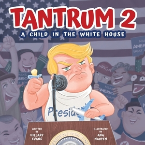 Tantrum 2: A Child In the White House by Hillary Evans