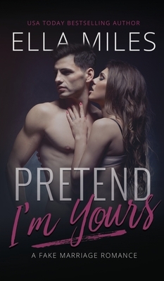 Pretend I'm Yours by Ella Miles