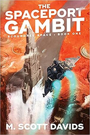 The Spaceport Gambit (Scoundrel Space Book 1) by M. Scott Davids