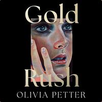 Gold Rush by Olivia Petter