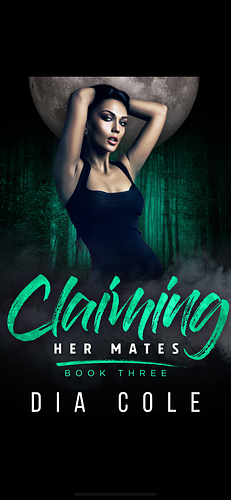 Claiming Her Mates: Book Three  by Dia Cole