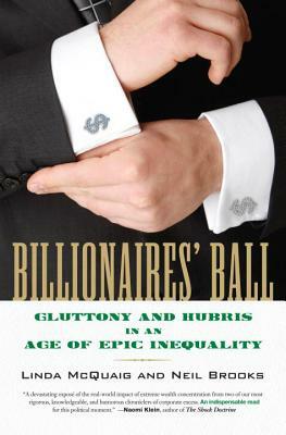 Billionaires' Ball: Gluttony and Hubris in an Age of Epic Inequality by Neil Brooks, Linda McQuaig