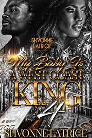 My Baby Is A West Coast King 4 by Shvonne Latrice