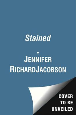 Stained by Jennifer Richard Jacobson