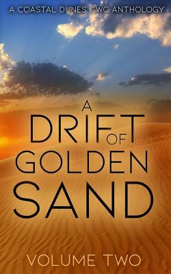 A Drift of Golden Sand: A Coastal Dunes Cwc Anthology by M. J. Sewall, Laurie Woodward, Loren Denker