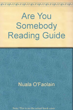 Are You Somebody Reading Guide by Nuala O'Faolain