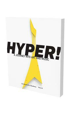 Hyper! a Journey Into Art and Music: Cat. Deichtorhallen Hamburg by Hans Ulrich Obrist, Dirk Luckow, Max Dax