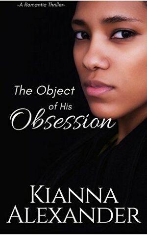 The Object of His Obsession by Kianna Alexander