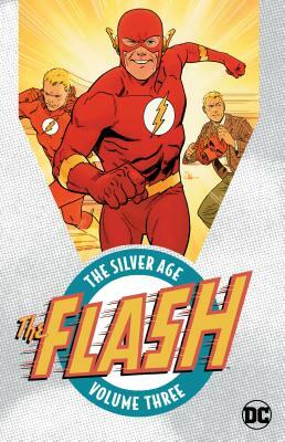 The Flash: The Silver Age, Vol. 3 by John Broome, Gardner F. Fox