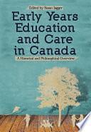 Early Years Education and Care in Canada: A Historical and Philosophical Overview by Susan Jagger