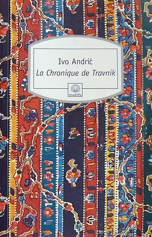 La Chronique de Travnik by Ivo Andrić, Joseph Hitrec