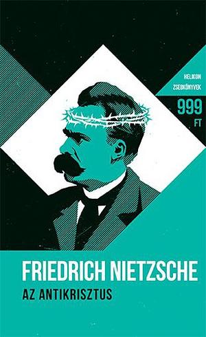Az Antikrisztus by Friedrich Nietzsche