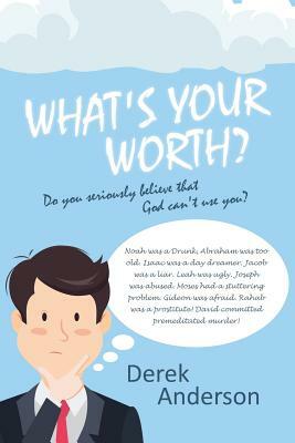 What's Your Worth? by Derek Anderson