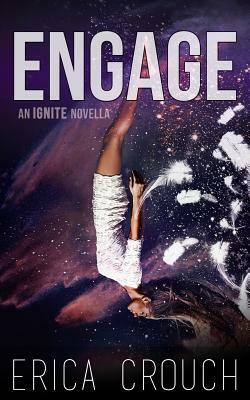 Engage: An Ignite Novella by Erica Crouch