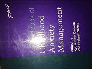 A Handbook of Childhood Anxiety Management by Kedar Nath Dwivedi, Ved P. Varma