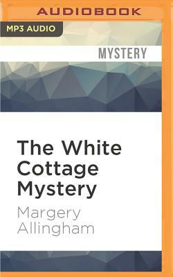 The White Cottage Mystery by Margery Allingham