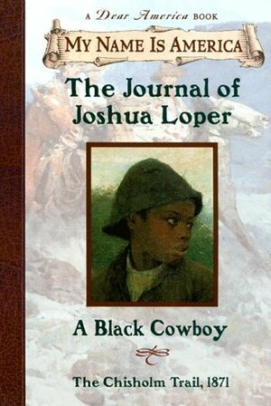 The Journal Of Joshua Loper, A Black Cowboy by Walter Dean Myers