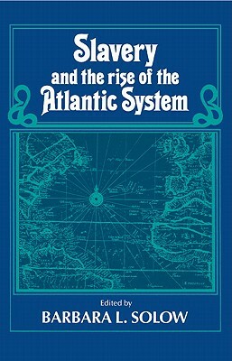 Slavery and the Rise of the Atlantic System by 