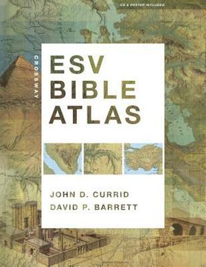 Crossway ESV Bible Atlas by John D. Currid, David P. Barrett