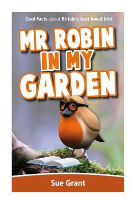 Mr Robin in My Garden by Sue Grant