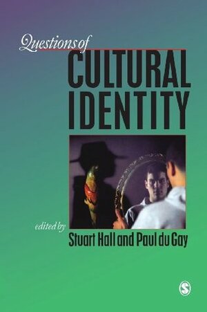Questions of Cultural Identity by Stuart Hall, Paul du Gay