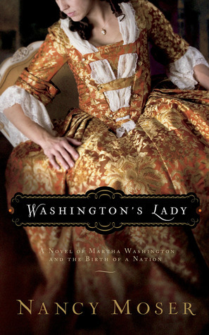 Washington's Lady: A Novel of Martha Washington and the Birth of a Nation by Nancy Moser