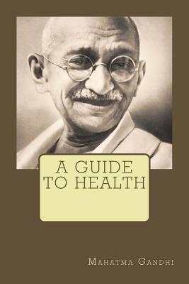 A Guide To Health by Mahatma Gandhi