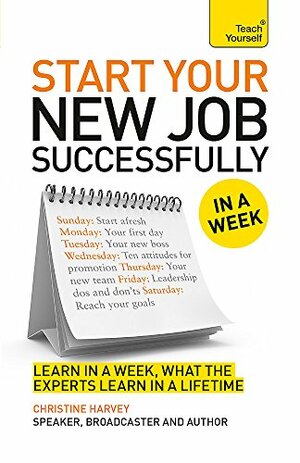Start Your New Job Successfully in a Week by Christine Harvey