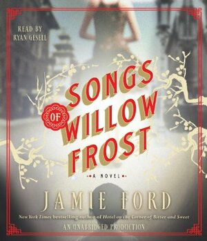 Songs of Willow Frost by Jamie Ford