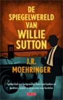 De spiegelwereld van Willie Sutton by J.R. Moehringer