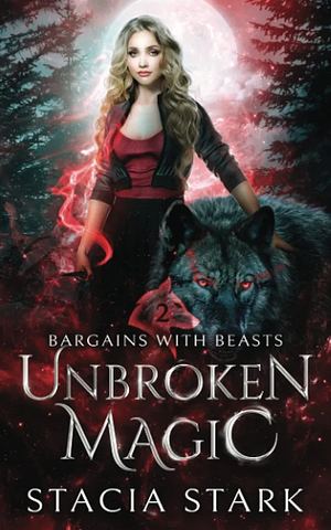 Unbroken Magic: A Paranormal Urban Fantasy Romance by Stacia Stark, Stacia Stark