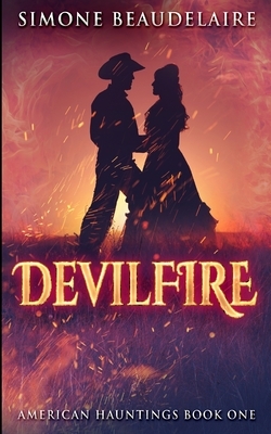 Devilfire (American Hauntings Book 1) by Simone Beaudelaire