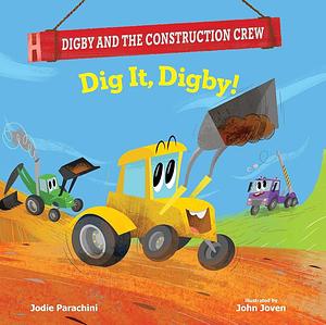 Dig It, Digby! by Jodie Parachini, John Joven
