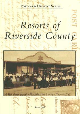 Resorts of Riverside County by Steve Lech