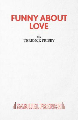 Funny About Love by Terence Frisby