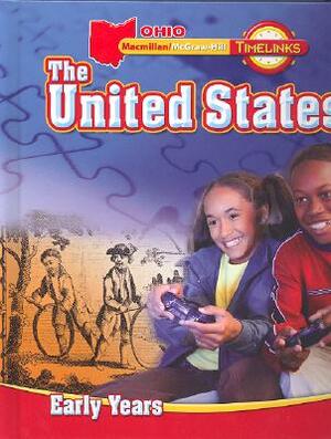 Oh Timelinks: Grade 5, the United States, Early Years Student Edition by MacMillan/McGraw-Hill, McGraw-Hill Education