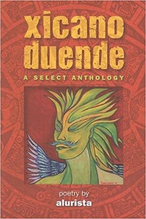 Xicano Duende: A Selected Anthology by Alurista