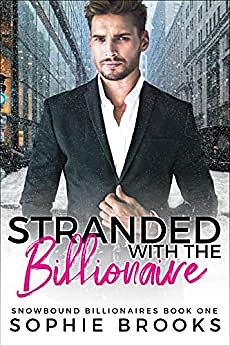 Stranded with the Billionaire by Sophie Brooks