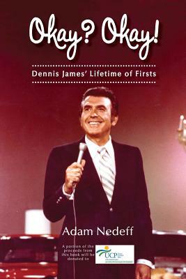Okay? Okay! Dennis James? Lifetime of Firsts by Adam Nedeff