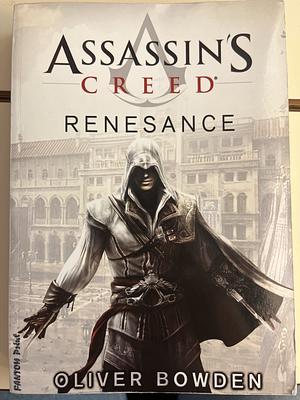 Assassin's Creed: Renesance by Oliver Bowden