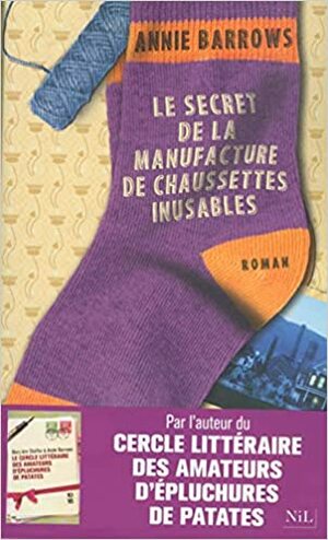 Le Secret de la manufacture de chaussettes inusables by Annie Barrows