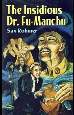 The Insidious Dr. Fu-Manchu Illustrated by Sax Rohmer