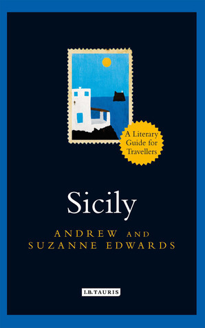 Sicily: A Literary Guide for Travellers by Suzanne Edwards, Andrew Edwards