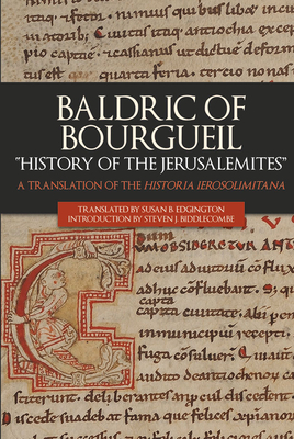 Baldric of Bourgueil: History of the Jerusalemites: A Translation of the Historia Ierosolimitana by 
