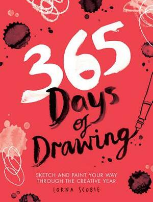 365 Days of Drawing: Sketch and Paint Your Way Through the Creative Year by 