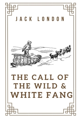 The Call of the Wild & White Fang by Jack London