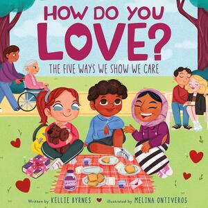 How Do You Love? by Kellie Byrnes, Melina Ontiveros
